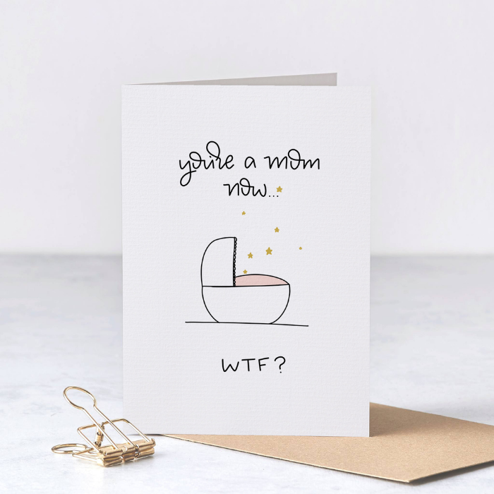 You’re a Mom Now WTF Card – Funny New Mom Card – Greta Jane Paper Co