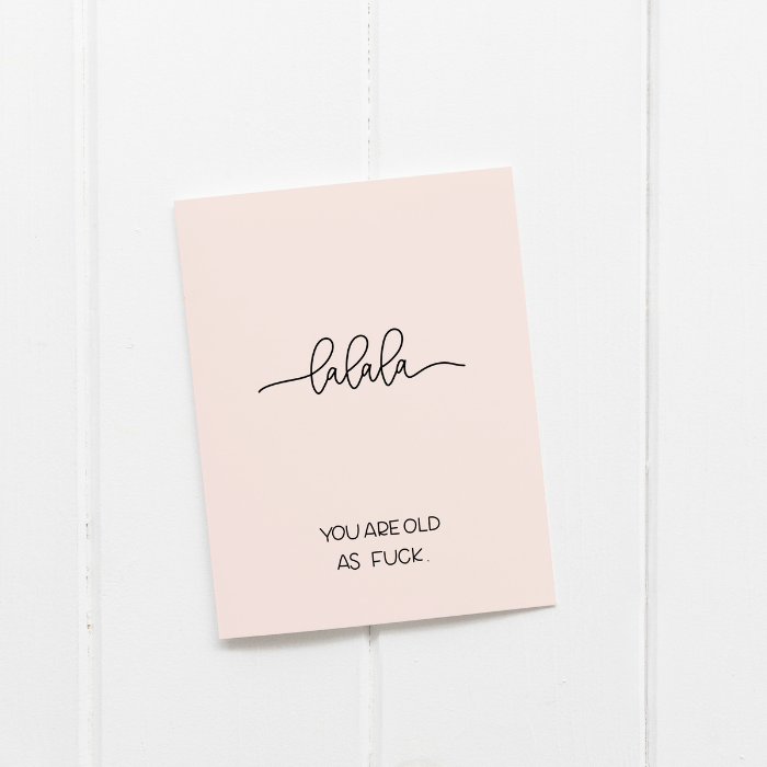 Lalala You Oldas F*** - Funny Rude Birthday Greeting Card – Greta Jane Paper Co
