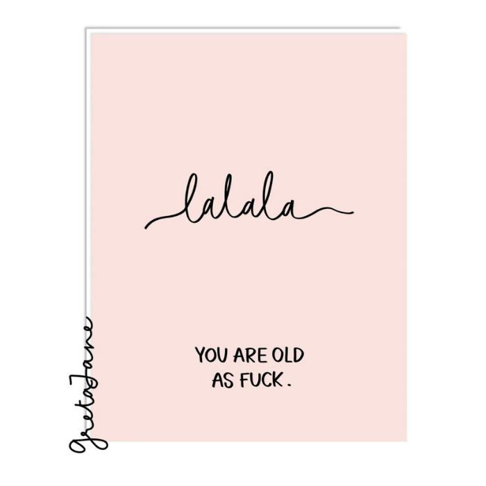 Lalala You Oldas F*** - Funny Rude Birthday Greeting Card – Greta Jane Paper Co