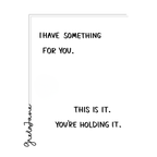 I Have Something For You Greeting Card – Funny Gift Card – Greta Jane Paper Co