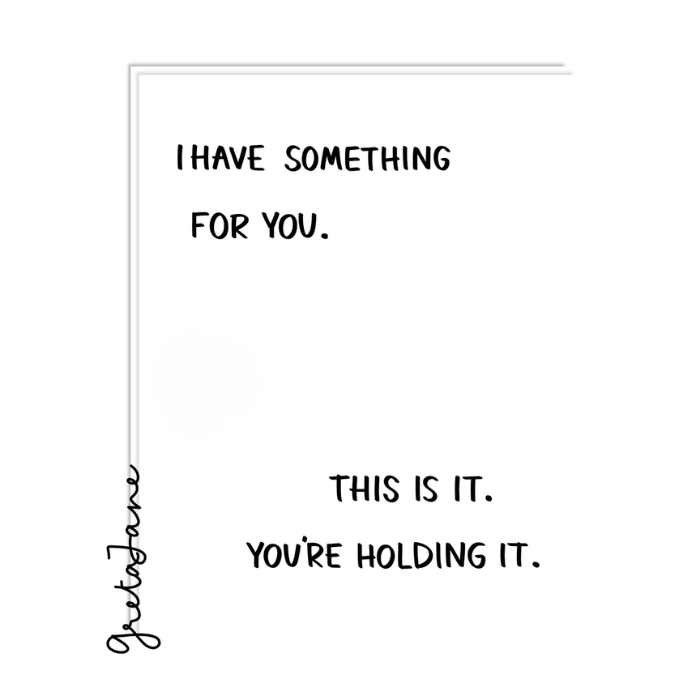 I Have Something For You Greeting Card – Funny Gift Card – Greta Jane Paper Co