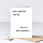 I Have Something For You Greeting Card – Funny Gift Card – Greta Jane Paper Co