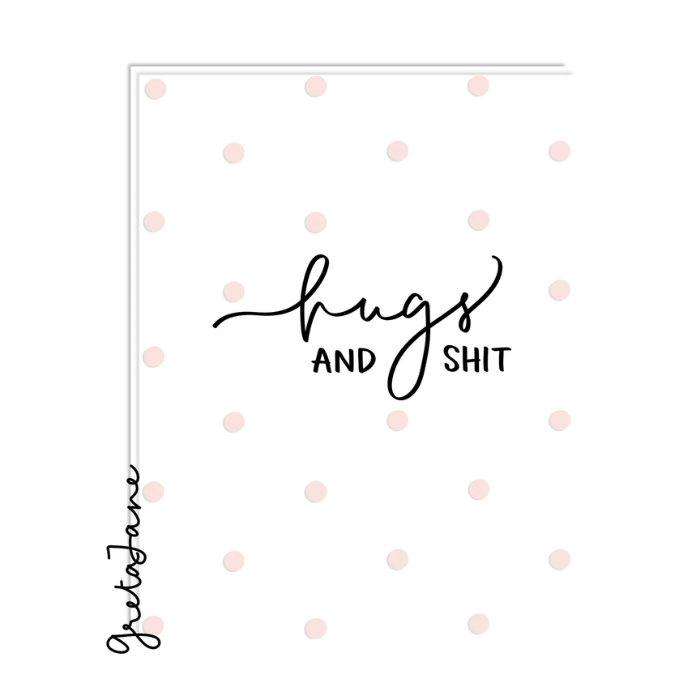 Hugs & Shit Greeting Card – Funny Friendship & Love Card – Greta Jane Paper Co